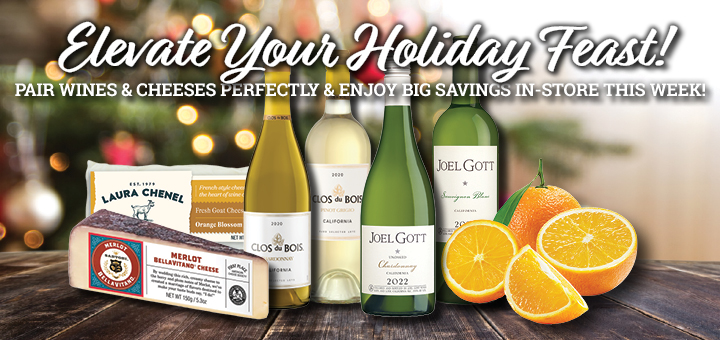 Elevate your holiday feastpair wines and cheeses perfectly and enjoy big savings in-store this week!