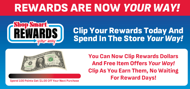 REWARDS ARE NOW YOUR WAY- CLIP YOUR REWARDS TODAY AND SPEND IN THE STORE -YOUR WAY!