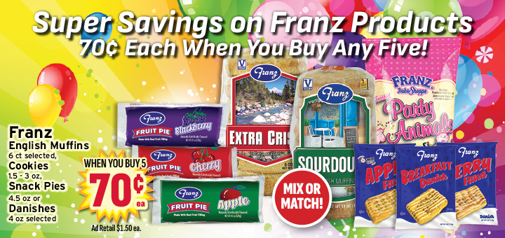 SUPER SAVINGS ON FRANZ PRODUCTS! 70 CENTS EACH WHEN YOU BUY ANY FIVE!