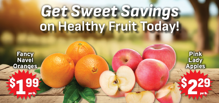 GET SWEET SAVINGS ON HEALTHY FRUIT TODAY!