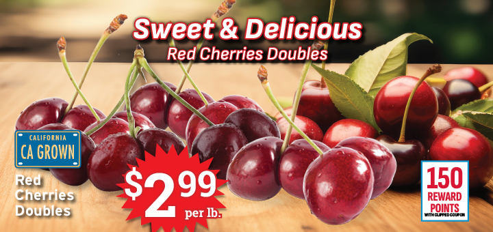 Red Cherries Doubles 2.99/lb