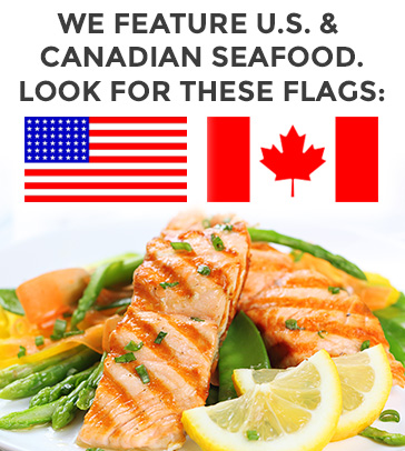 We Feature US and Canadian Seafood, Look for these flags.