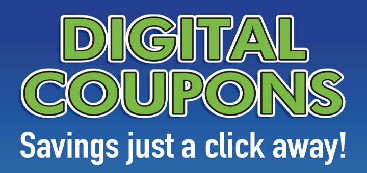 Digital Coupons - savings just a click away!