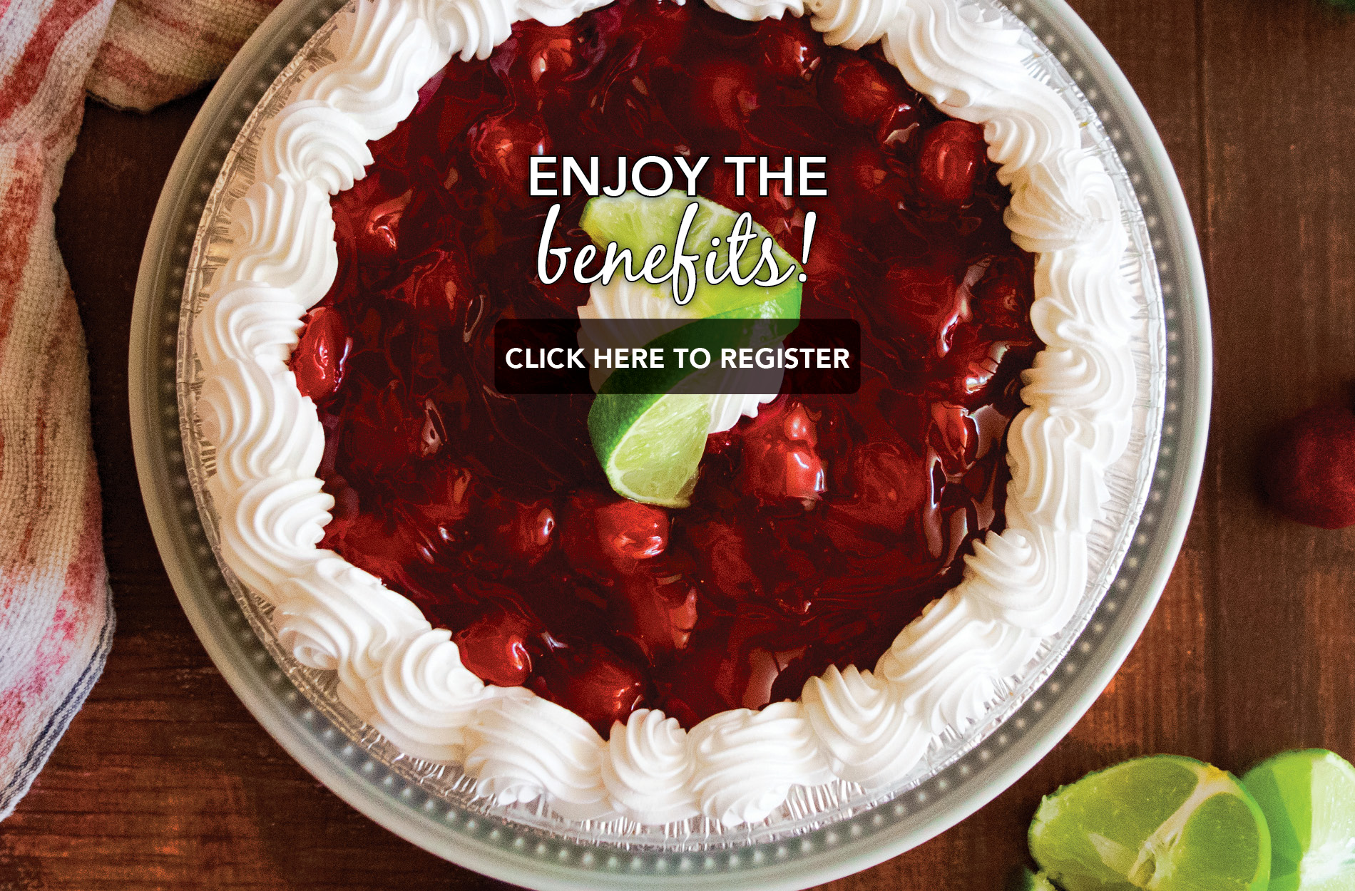 Enjoy the Benefits. Click Here to Register