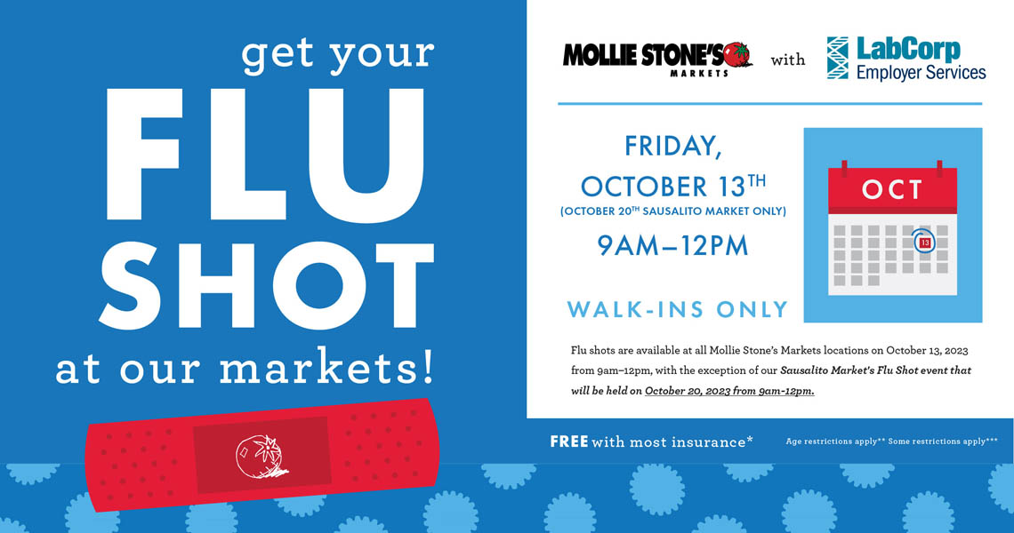 Get Your Flu Shot at Mollie Stone's Markets on October 13th for all locations except Sausalito's Flu Shot Event will be held October 20th, 9am until 12pm