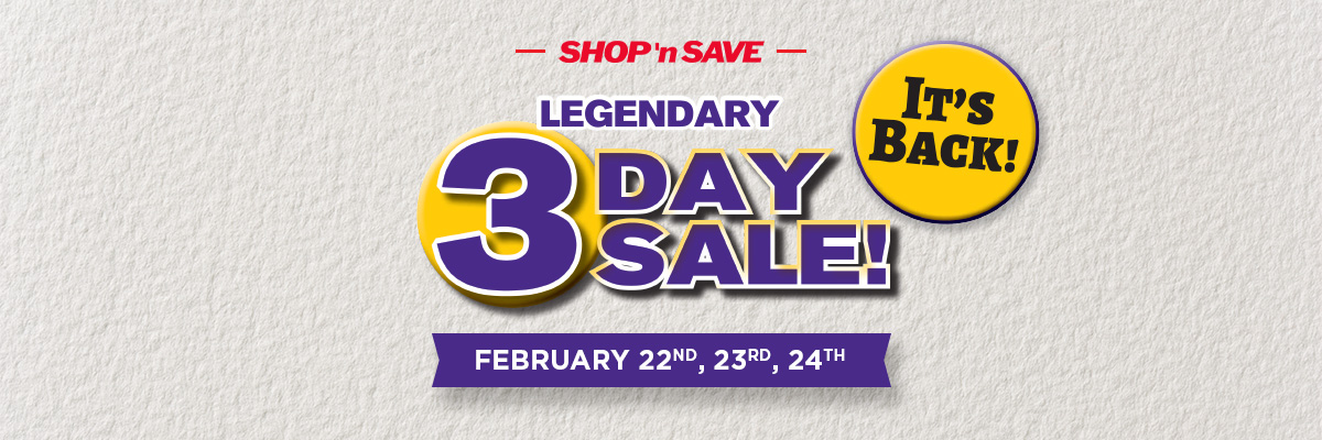It's Back! Our Legendary 3 Day Sale! Click here for Savings!