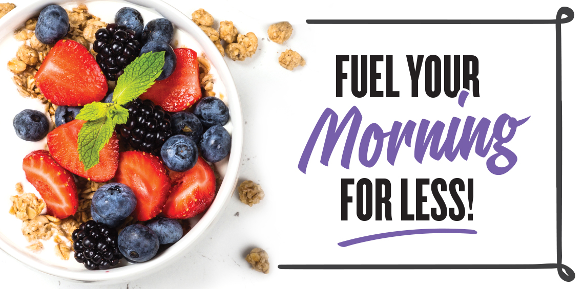 Fuel Your Morning For Less