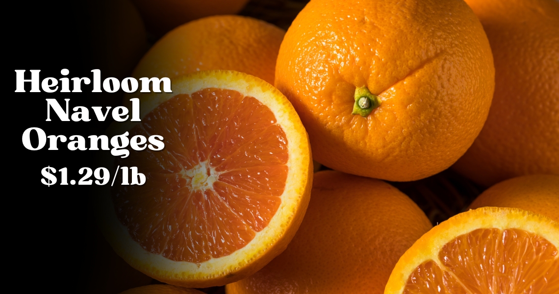 Heirloom Navel Oranges $1.29/lb