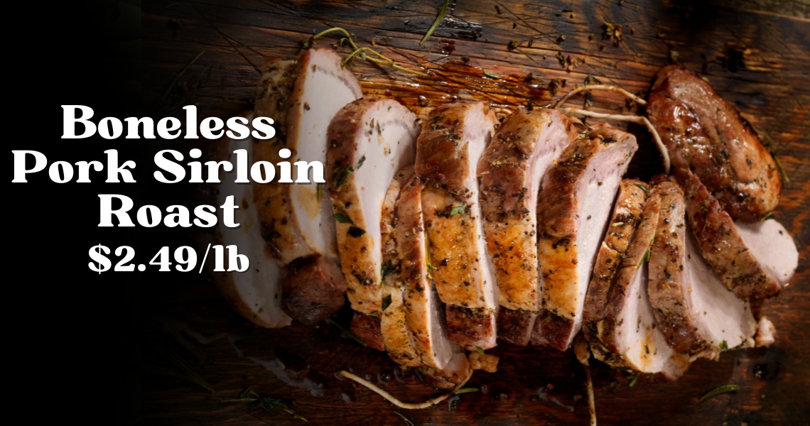 Boneless Pork Sirloin Roast $2.49/lb