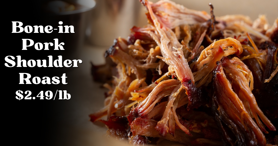 Bone-in Pork Shoulder Roast $2.49/lbst