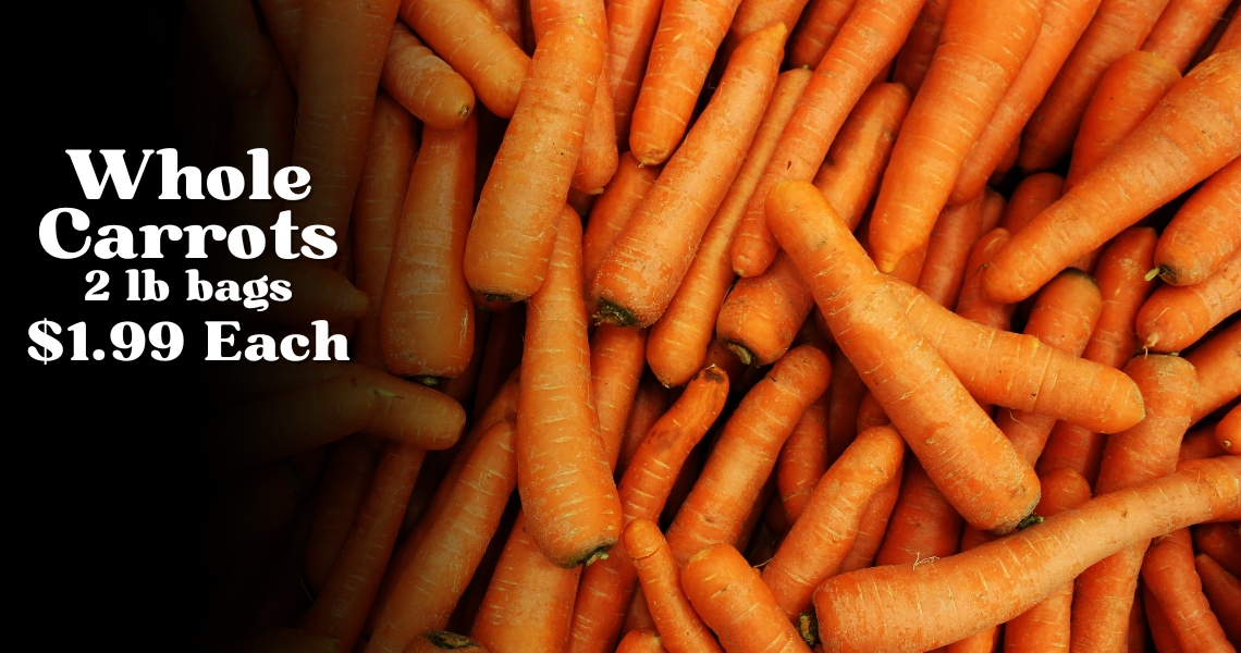 2 lb bag Whole Carrots $1.99 Each