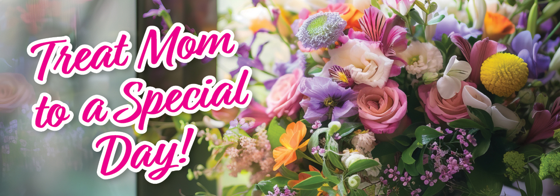 mothers day treat mom to a special day