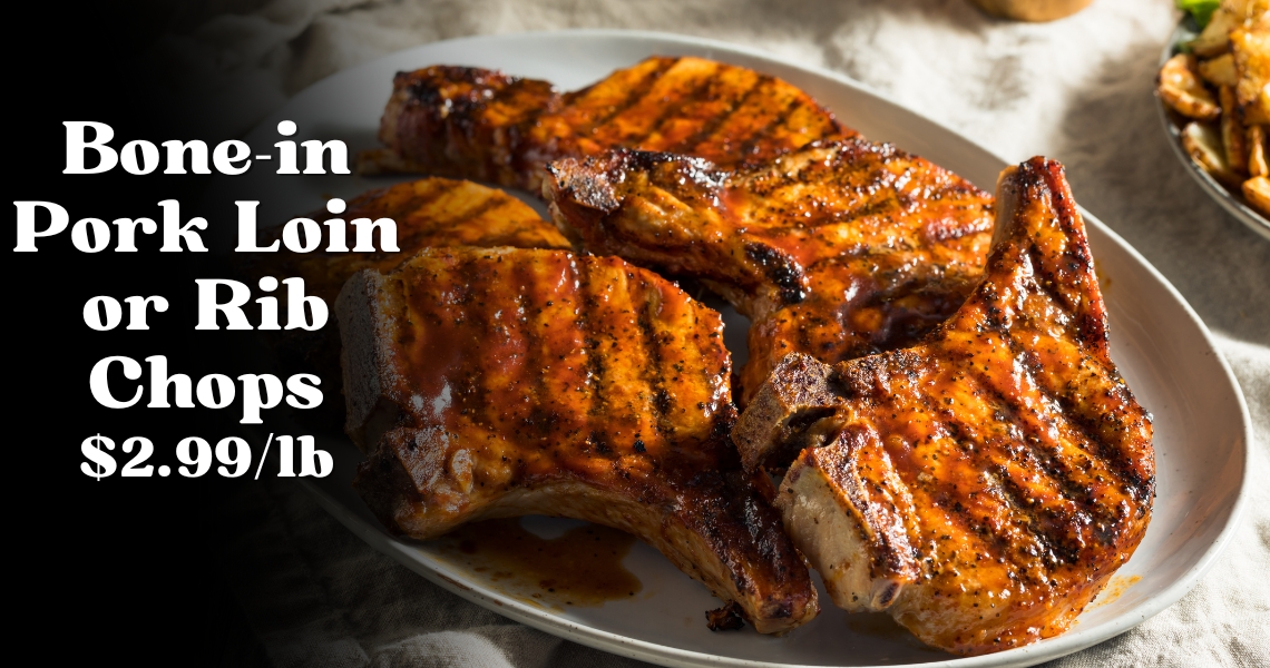 Bone-in Pork Loin or Rib Chops $2.99/lb