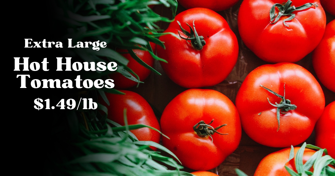 Hot House Tomatoes $1.49/lb