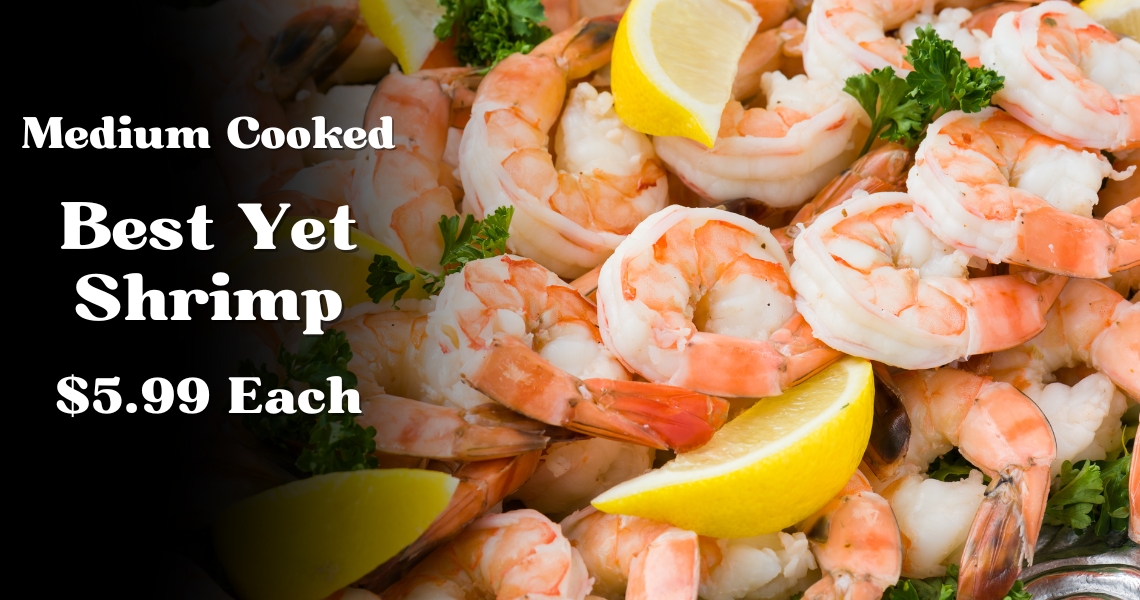 Medium Cooked Shrimp $5.99 Each