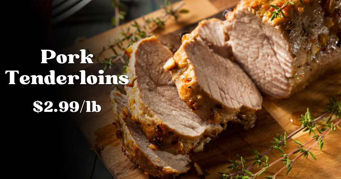 Pork Tenderloins $2.99/lb