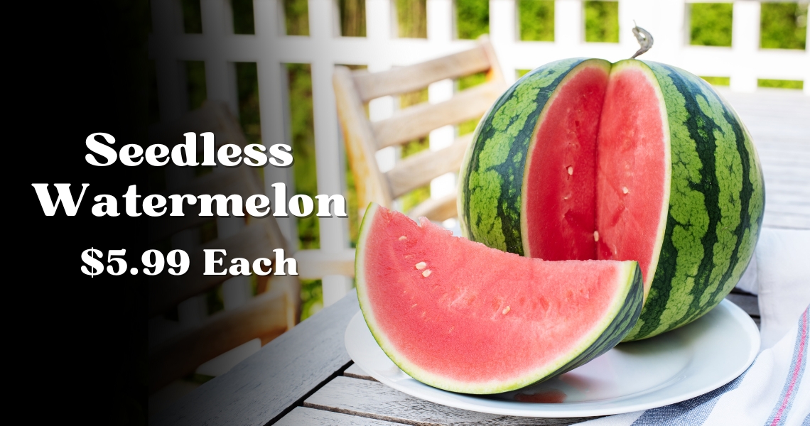 Seedless Watermelon $5.99 Each