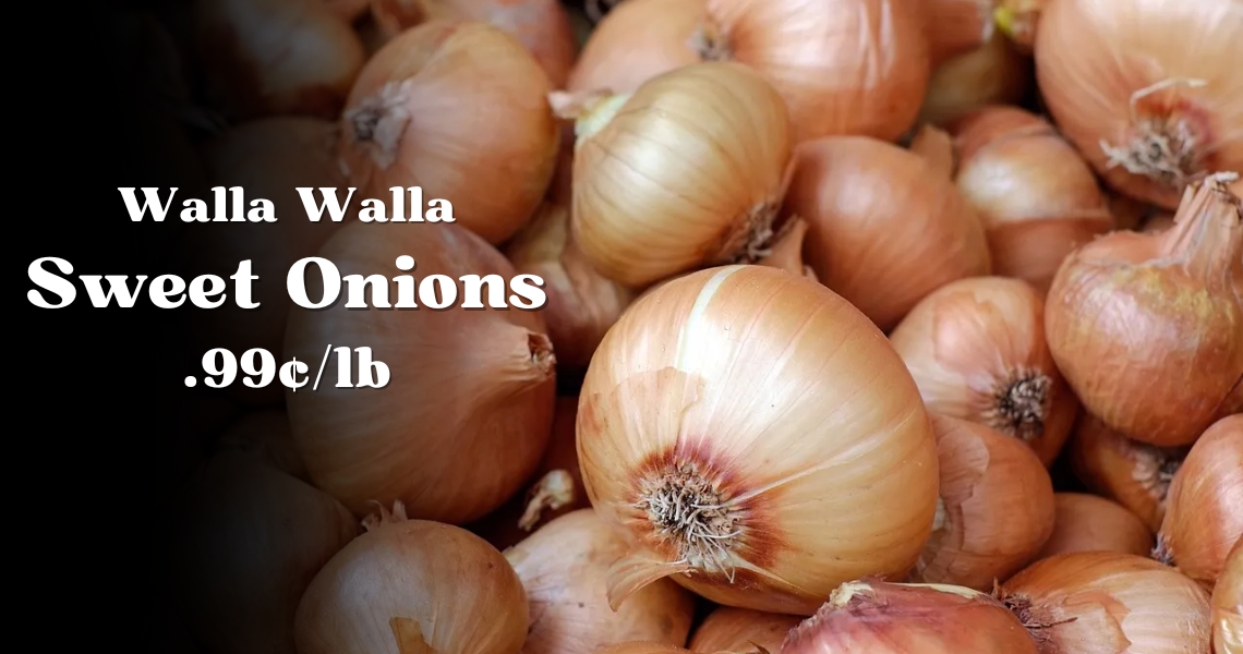 WallaWalla Sweet Onions .99¢ / pound
