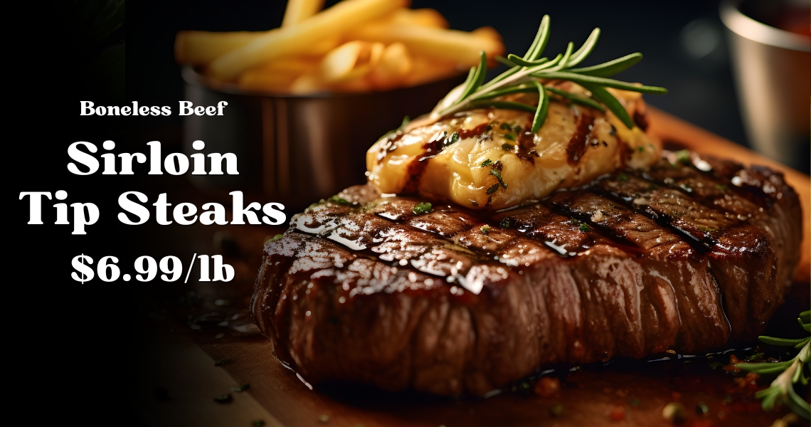 Boneless Beef Sirloin Tip Steaks $6.99/lb