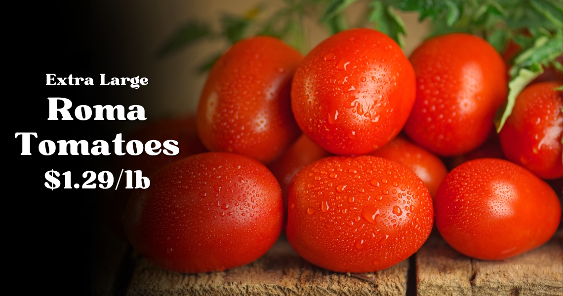 Extra Large Roma Tomatoes $1.29/lb