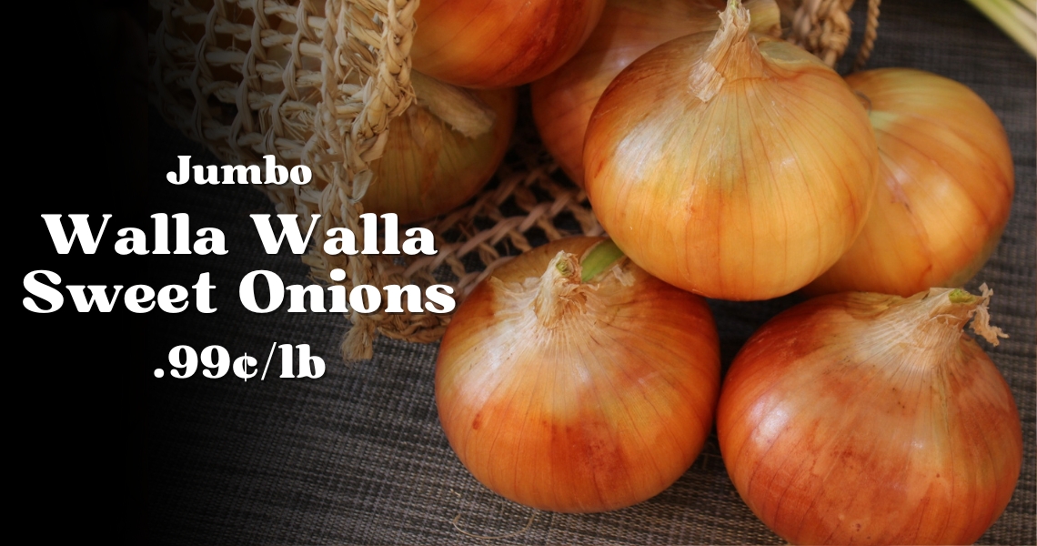 Jumbo Wall Walla Sweet Onions .99¢/lb