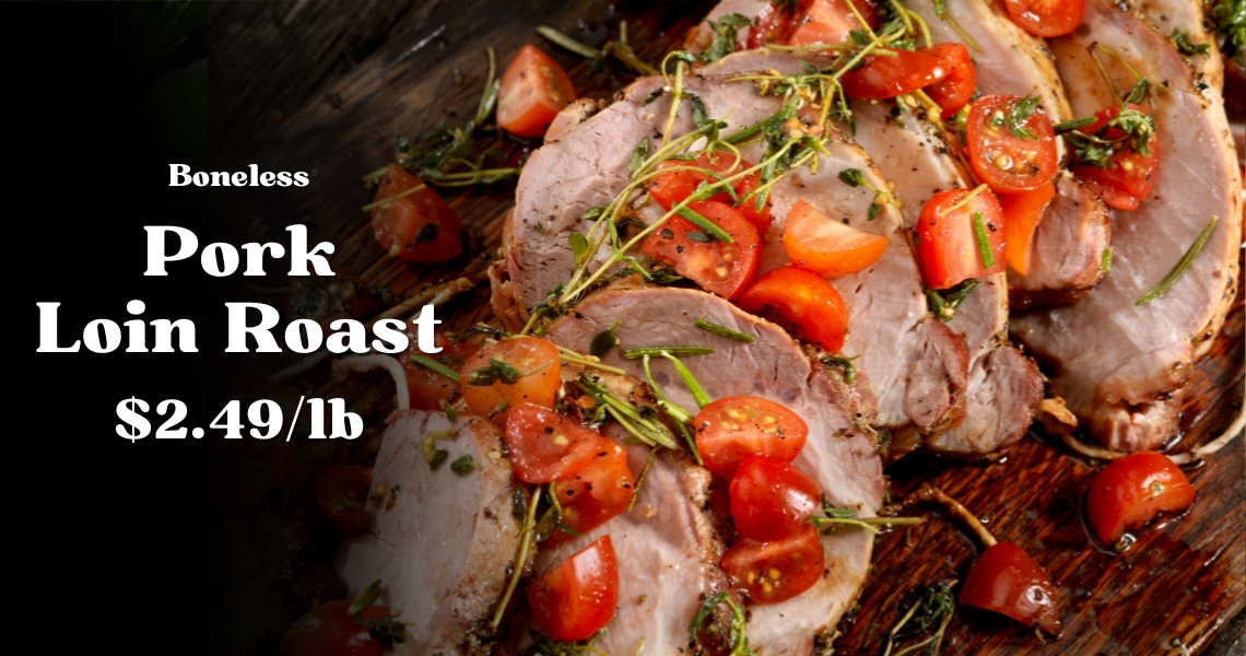 Boneless Pork Loin Roast $2.49/lb