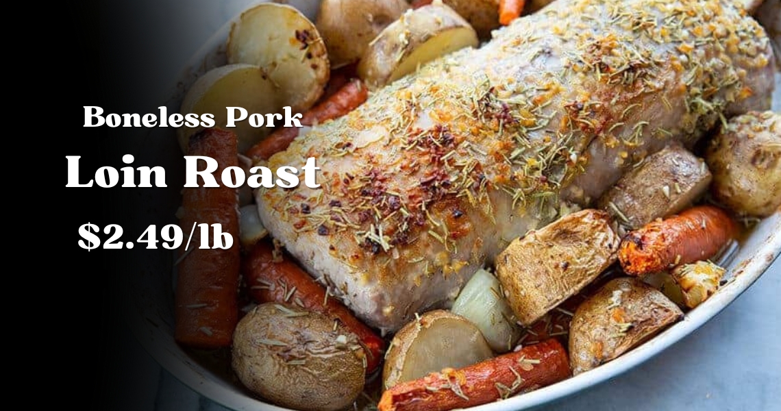 Boneless Pork Loin Roast $2.49/lb
