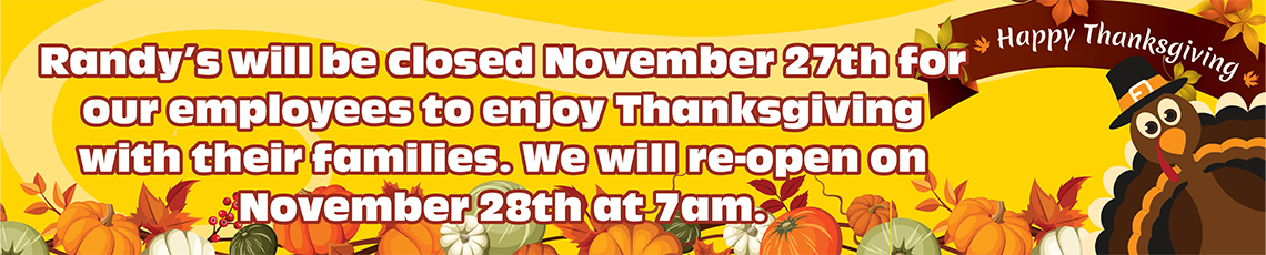 Randy's will be closed 11/27 for Thanksgiving