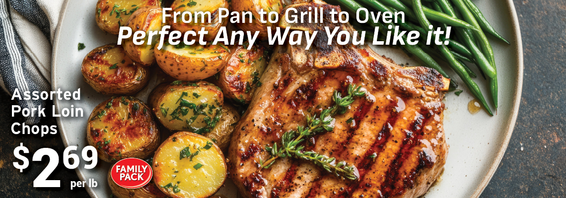 FROM PAN TO GRILL TO OVEN, PERFECT ANY WAY YOU LIKE IT! 