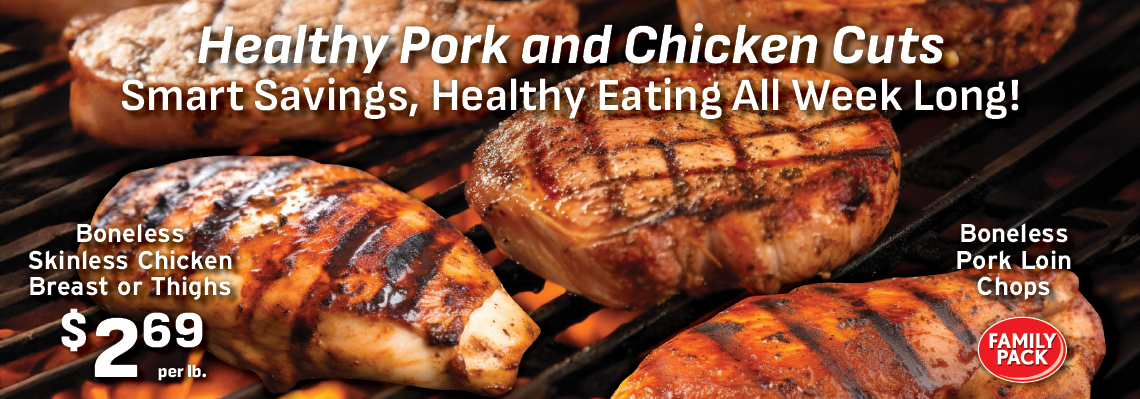 Healthy pork and chicken cuts. Smart savings, healthy eating, all week long!
