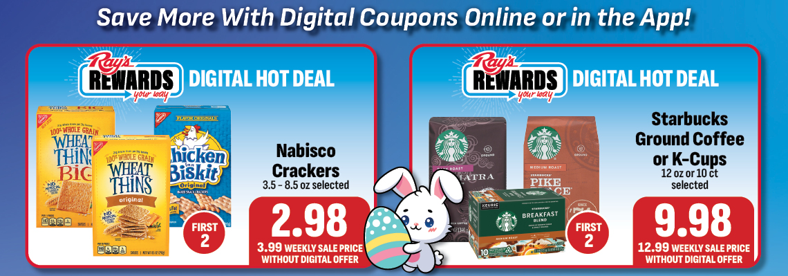 SAVE MORE WITH DIGITAL COUPONS ONLINE OR IN THE APP!