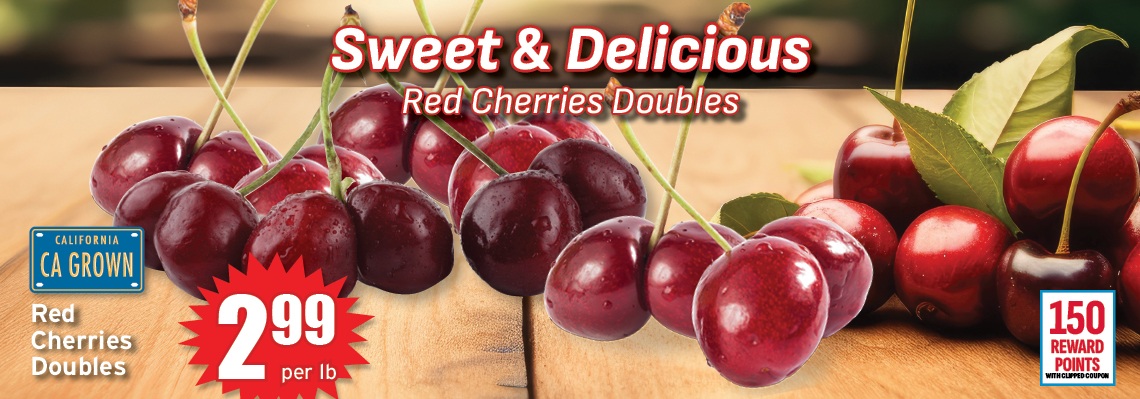 Red Cherries Doubles 2.99/lb